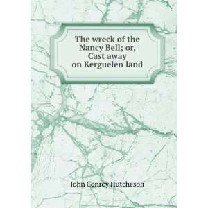   Bell; or, Cast away on Kerguelen land John Conroy Hutcheson Books
