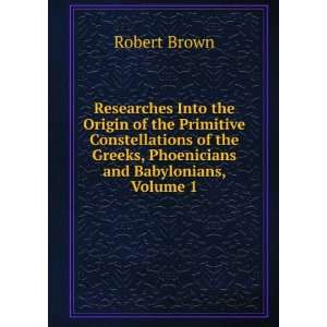   the Greeks, Phoenicians and Babylonians, Volume 1 Robert Brown Books