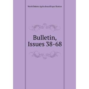   Bulletin, Issues 38 68 North Dakota Agricultural Exper Station Books
