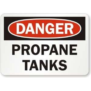  Danger   Propane Tanks Engineer Grade Sign, 10 x 7 