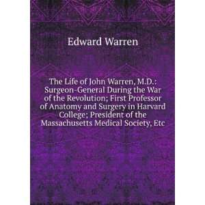  The Life of John Collins Warren, M.D. Edward Warren 