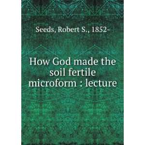   the soil fertile, Robert S., 1852  [from old catalog] Seeds Books