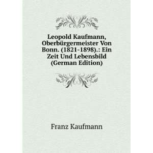   ). Ein Zeit Und Lebensbild (German Edition) Franz Kaufmann Books