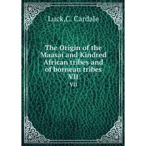   African tribes and of bornean tribes. VII C. Cardale Luck Books