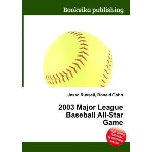 2003 Major League Baseball All Star Game Ronald Cohn Jesse Russell 