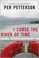   I Curse the River of Time by Per Petterson, Picador 