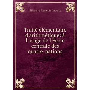   des quatre nations Silvestre FranÃ§ois Lacroix  Books