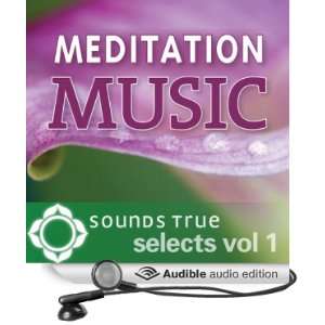  Sounds True Selects Meditation Music, Vol. I (Audible Audio 