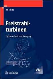 Freistrahlturbinen Hydromechanik und Auslegung, (3540707719), Zhengji 