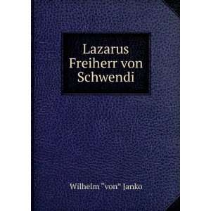    Lazarus Freiherr von Schwendi Wilhelm â??vonâ? Janko Books