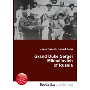   Duke Sergei Mikhailovich of Russia Ronald Cohn Jesse Russell Books