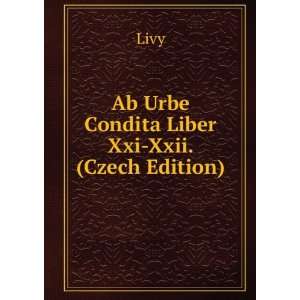    Ab Urbe Condita Liber Xxi Xxii. (Czech Edition) Livy Books