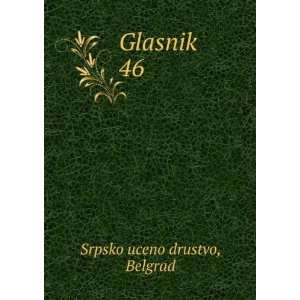  Glasnik. 46 Belgrad Srpsko uceno drustvo Books