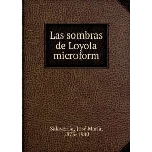   de Loyola microform JosÃ© MarÃ­a, 1873 1940 SalaverrÃ­a Books