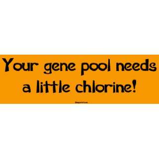  Your gene pool needs a little chlorine MINIATURE Sticker 