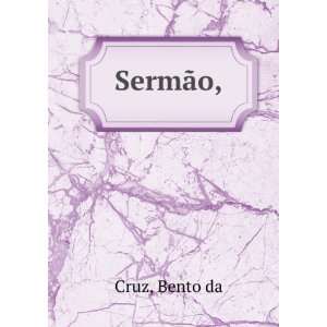  SermÃ£o, Bento da Cruz Books