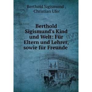  Berthold Sigismunds Kind und Welt FÃ¼r Eltern und 
