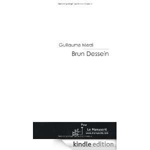 Brun Dessein (French Edition) Guillaume Merzi  Kindle 