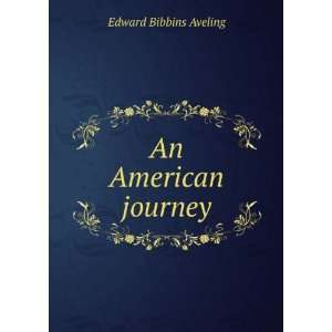  An American journey Edward Bibbins Aveling Books