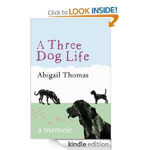 Three Dog Life A Memoir Abigail Thomas  Kindle Store