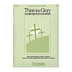  Thine the Glory Organ Music for Lent and Easter Musical 