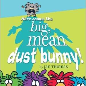    Here Comes the Big, Mean Dust Bunny [Hardcover] Jan Thomas Books