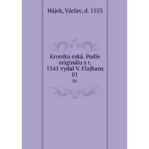  Kronika eskÃ¡. Podle originÃ¡lu z r. 1541 vydal V 