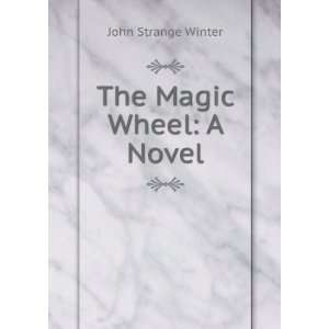  The magic wheel [microform]  a novel John Strange Winter Books
