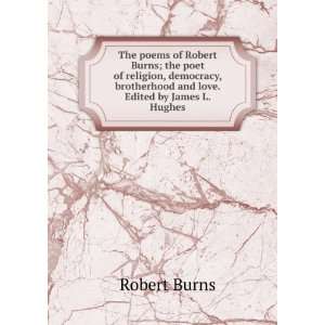   religion, democracy, brotherhood and love. Edited by James L. Hughes