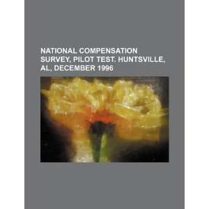  National compensation survey, pilot test. Huntsville, AL 