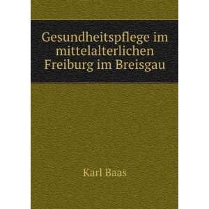   im mittelalterlichen Freiburg im Breisgau Karl Baas Books