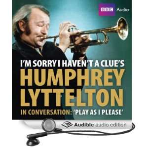 Sorry I Havent a Clues Humphrey Lyttleton in Conversation Play 