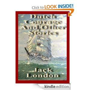 Dutch Courage and Other Stories (Annotated) Jack London  