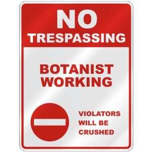 NO TRESPASSING  BOTANIST WORKING VIOLATORS WILL BE CRUSHED  PARKING 