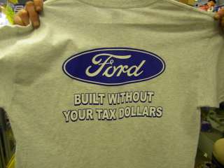 FORD BUILT WITHOUT YOUR TAX DOLLARS T SHIRT SIZE XX LARGE  