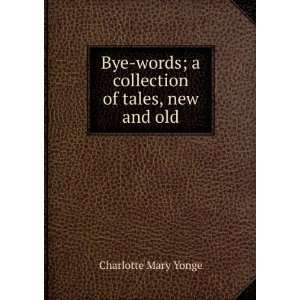  Bye words; a collection of tales, new and old Charlotte 