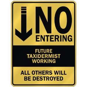   NO ENTERING FUTURE TAXIDERMIST WORKING  PARKING SIGN 