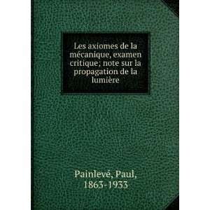   la propagation de la lumiÃ¨re Paul, 1863 1933 PainlevÃ© Books