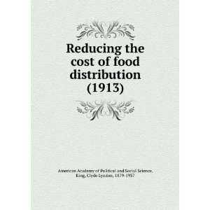 Reducing the cost of food distribution (1913) King, Clyde Lyndon 