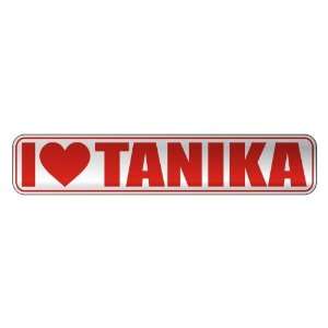   I LOVE TANIKA  STREET SIGN NAME