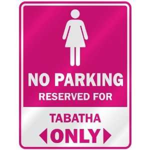  NO PARKING  RESERVED FOR TABATHA ONLY  PARKING SIGN NAME 