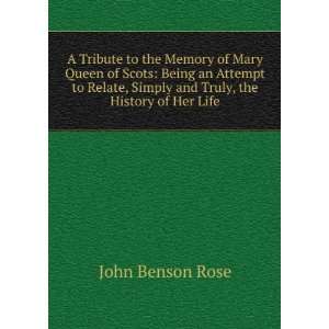   , Simply and Truly, the History of Her Life John Benson Rose Books
