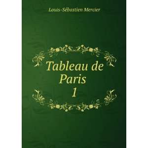 Tableau de Paris . 1 Louis SÃ©bastien Mercier  Books