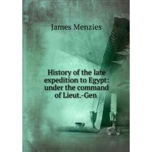   to Egypt under the command of Lieut. Gen . James Menzies Books