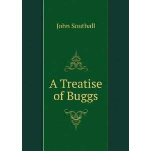  A Treatise of Buggs John Southall Books