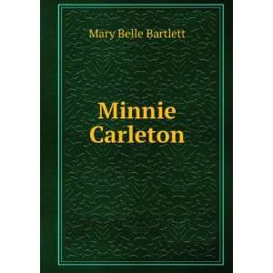 Minnie Carleton Mary Belle Bartlett  Books