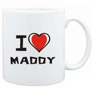  Mug White I love Maddy  Female Names