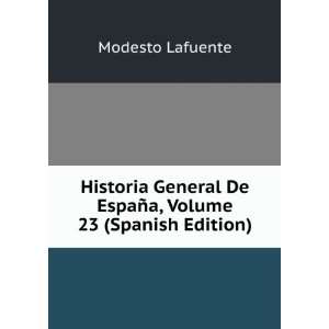   De EspaÃ±a, Volume 23 (Spanish Edition) Modesto Lafuente Books