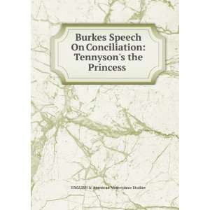 Burkes Speech On Conciliation Tennysons the Princess . ENGLISH 