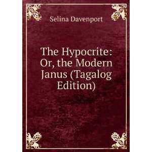 The Hypocrite Or, the Modern Janus (Tagalog Edition) Selina 